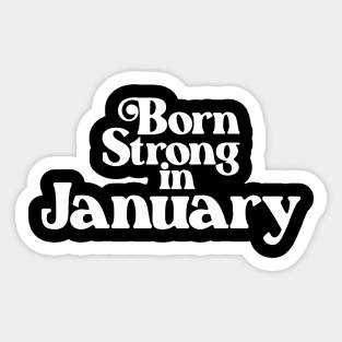 Born Strong in January (2) - Birth Month - Birthday Sticker